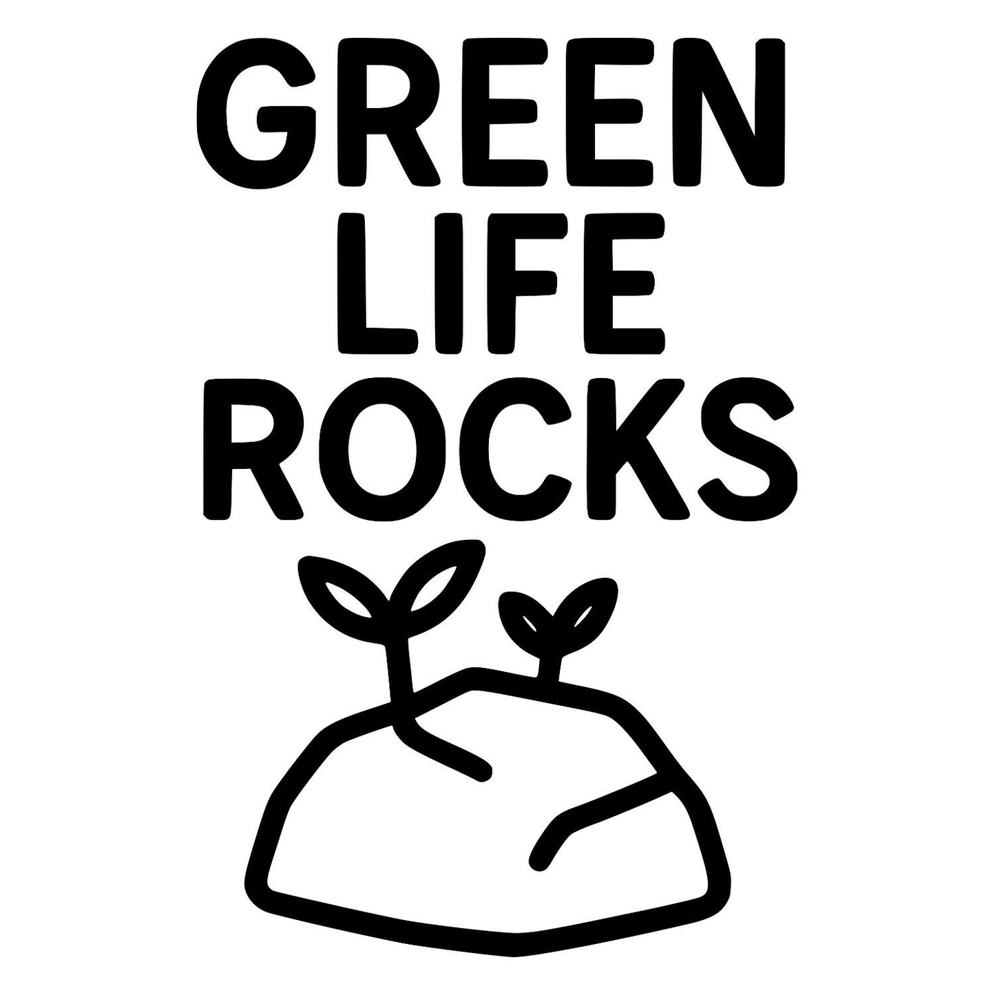 Green Life Rocks - Digital File - XCS Friendly Digital My Custom Designs PNG