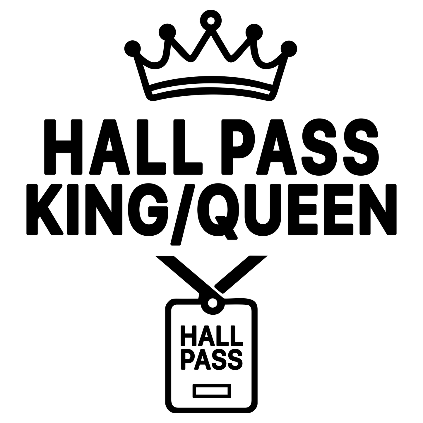 Funny 'Hall Pass King/Queen' - Digital File - XCS Friendly Tumbler My Custom Designs PNG