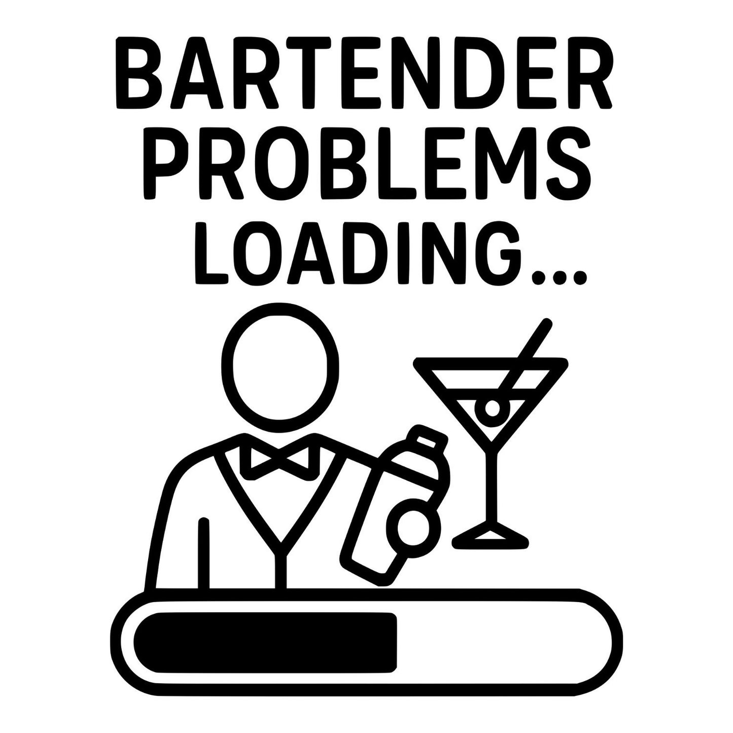 Bartender Problems Loading - Digital File - XCS Friendly Tumbler My Custom Designs PNG