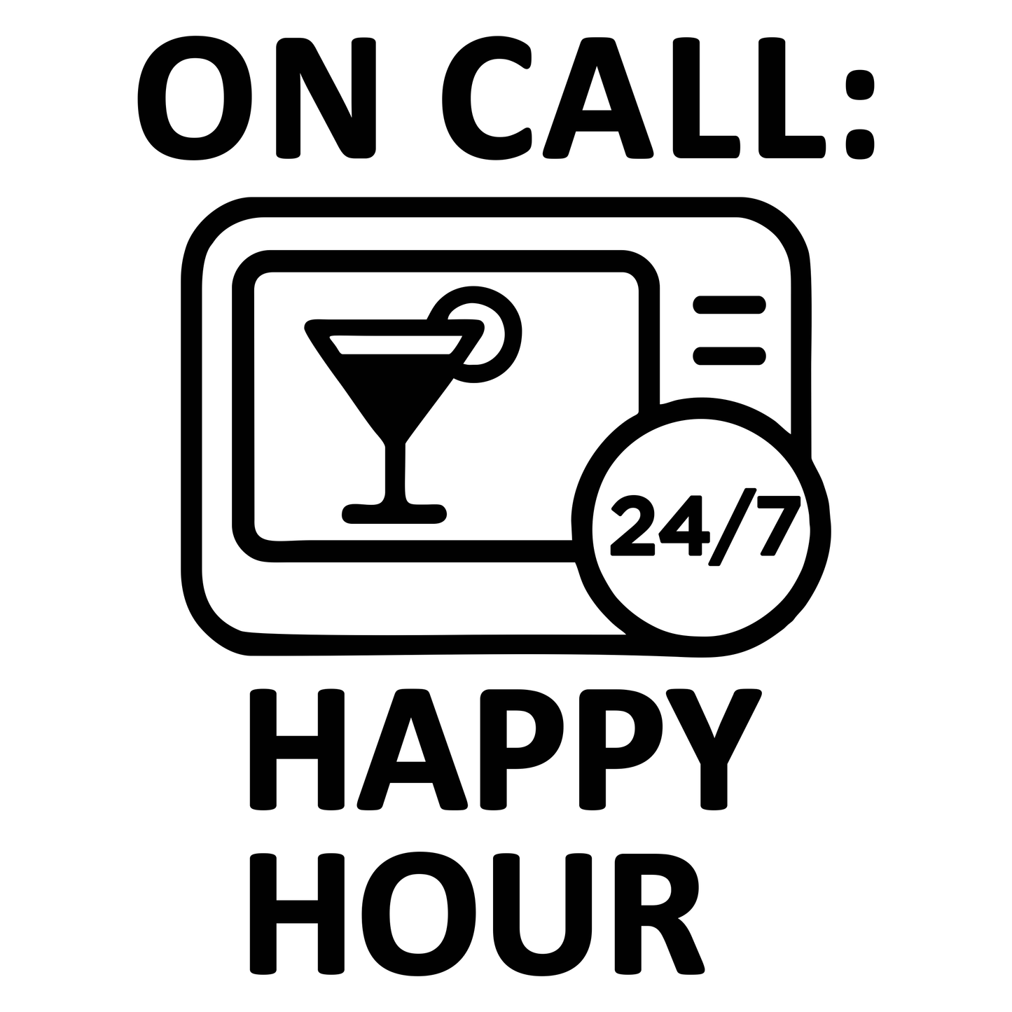 On Call: 24/7 Happy Hour - Digital File - XCS Friendly Tumbler My Custom Designs PNG