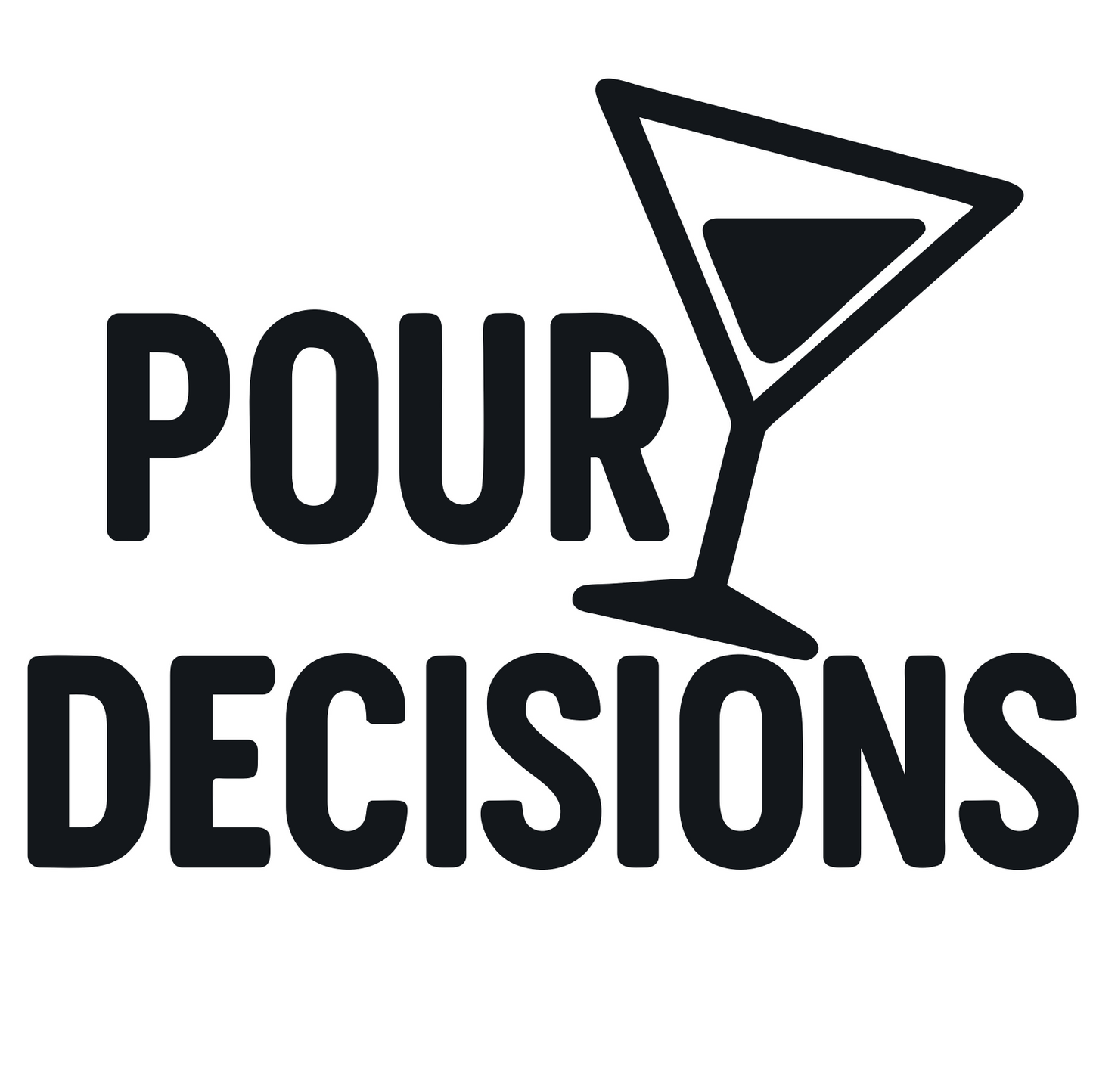 Pour Decisions Funny Phrase - Digital File - XCS Friendly Tumbler My Custom Designs PNG