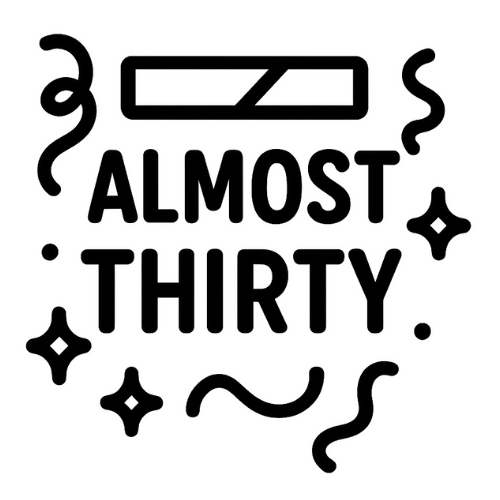 Funny Almost Thirty - Digital File - XCS Friendly Tumbler My Custom Designs PNG