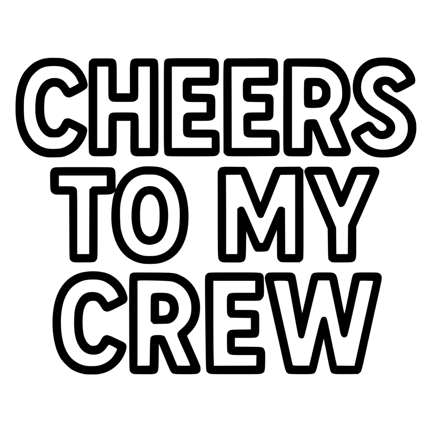 Cheers to My Crew Lettering - Digital File - XCS Friendly Tumbler My Custom Designs PNG
