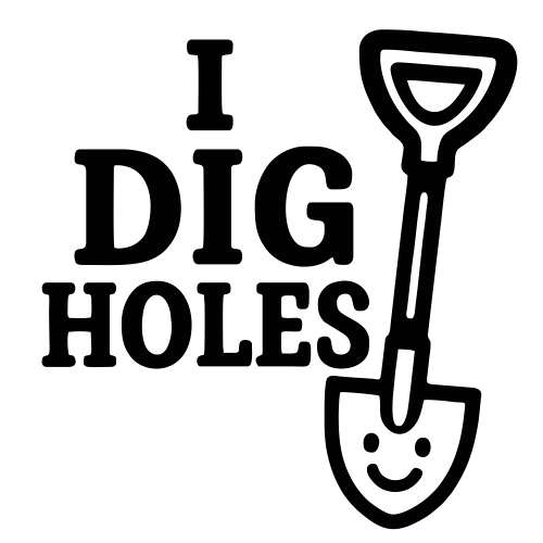 Funny “I Dig Holes” Text - Vector Graphics - Digital File Digital My Custom Designs PDF