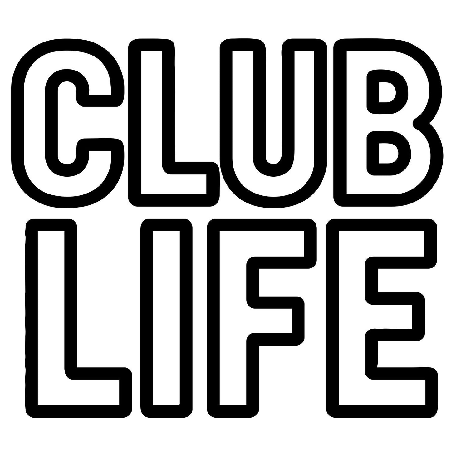 Club Life Text Design - Digital File - XCS Friendly Tumbler My Custom Designs PNG