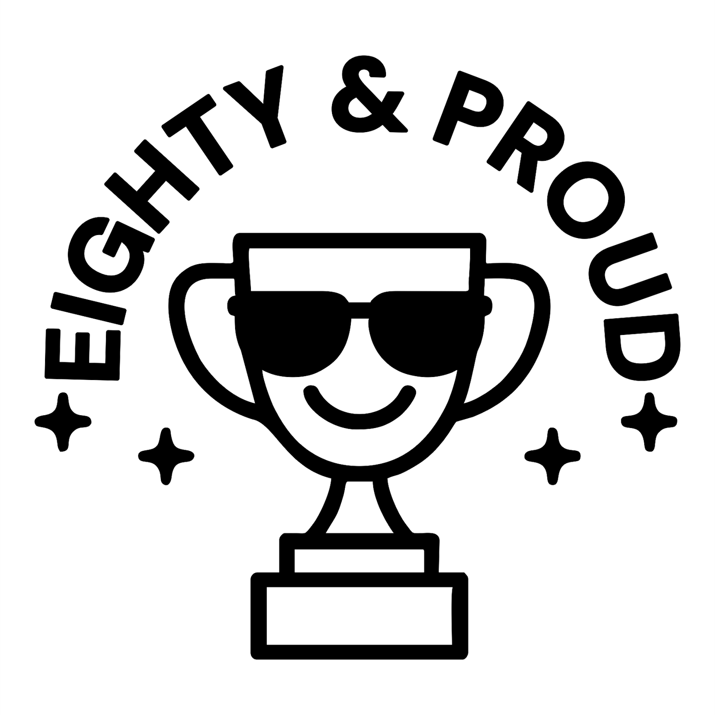 Funny Eighty and Proud - Digital File - XCS Friendly Digital My Custom Designs PNG