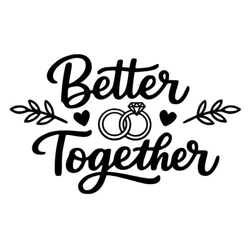 Better Together Text - Digital File - XCS Friendly Digital My Custom Designs PDF