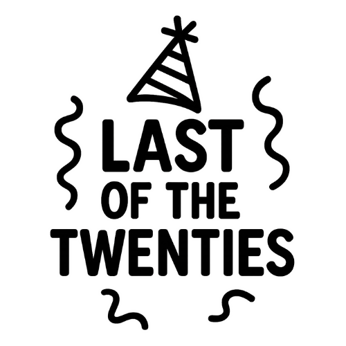 Funny Last Of The Twenties - Digital File - XCS Friendly Tumbler My Custom Designs PNG