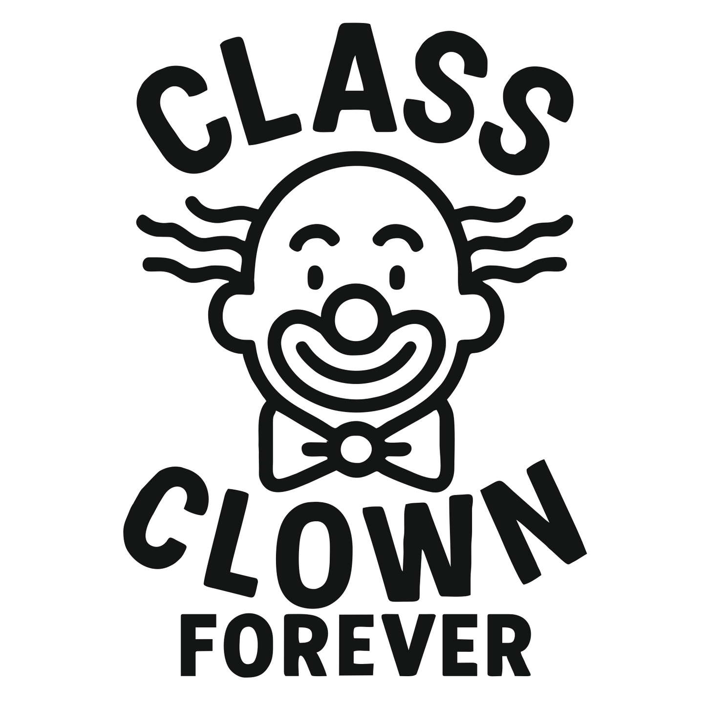 Funny Class Clown Forever - Digital File - XCS Friendly Tumbler My Custom Designs PNG