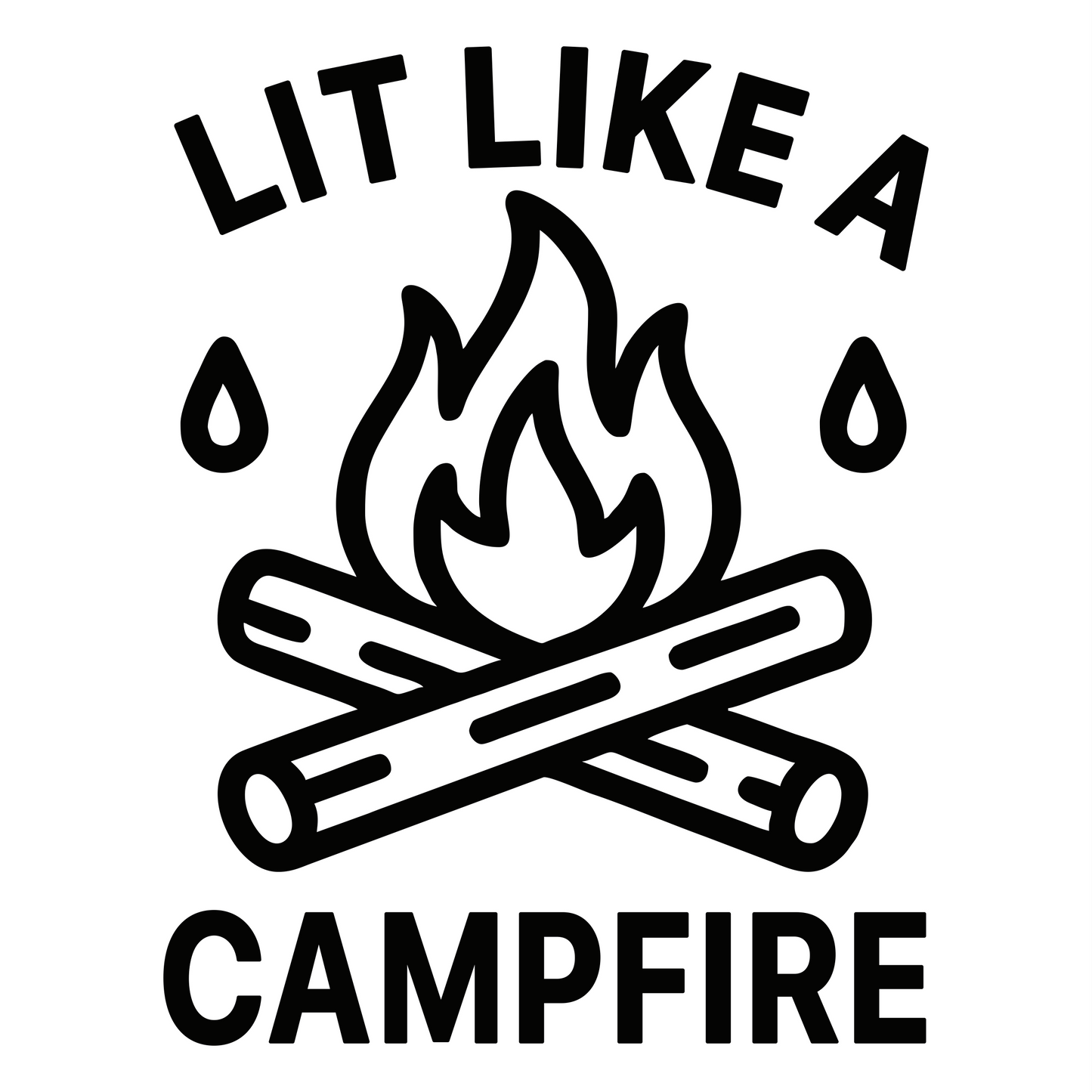 Funny Lit Like a Campfire - Digital File - XCS Friendly Digital My Custom Designs PNG