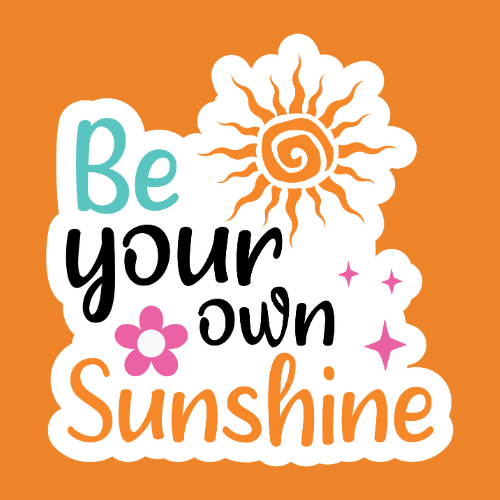 Be Your Own Sunshine - Stickers - Digital File Digital My Custom Designs ZIP File