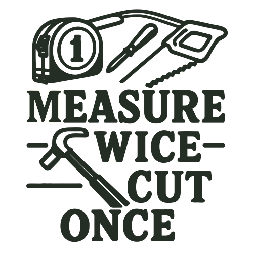 "Measure Twice Cut Once" Phrase - Vector Graphics - Digital File