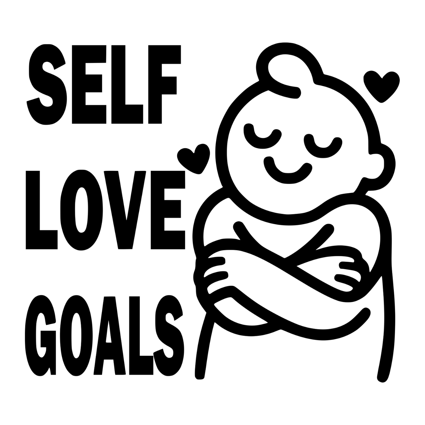 Self Love Goals - Digital File - XCS Friendly Digital My Custom Designs PNG