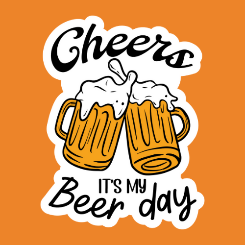 Cheers its my Beer Day - Stickers - Digital File Digital My Custom Designs ZIP File