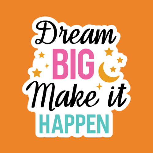 Dream Big Make it Happen - Stickers - Digital File Digital My Custom Designs ZIP File