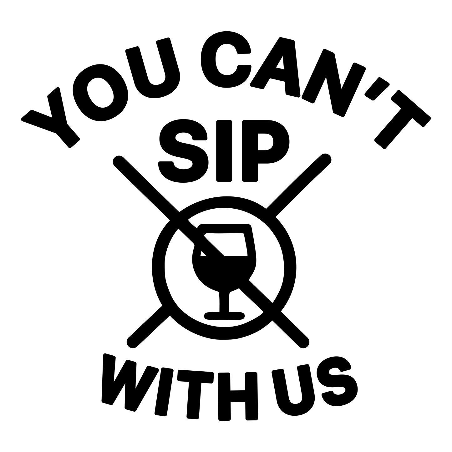 You Can't Sip With Us - Digital FIle - XCS Friendly Tumbler My Custom Designs PNG