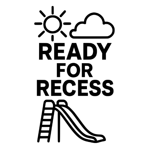 Ready for Recess Text - Digital File - XCS Friendly Tumbler My Custom Designs PNG