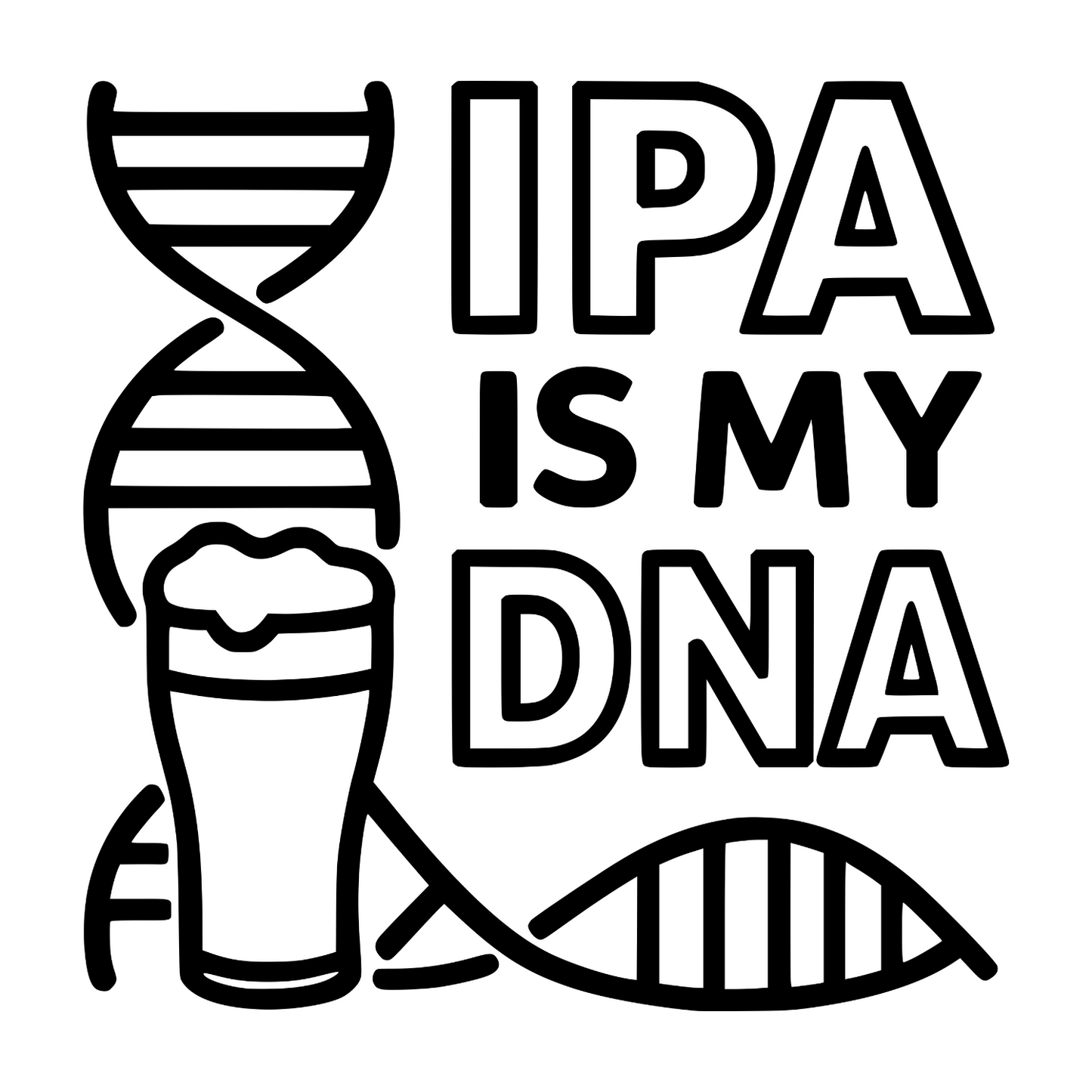 IPA Is My DNA Phrase - Digital File - XCS Friendly Tumbler My Custom Designs PNG