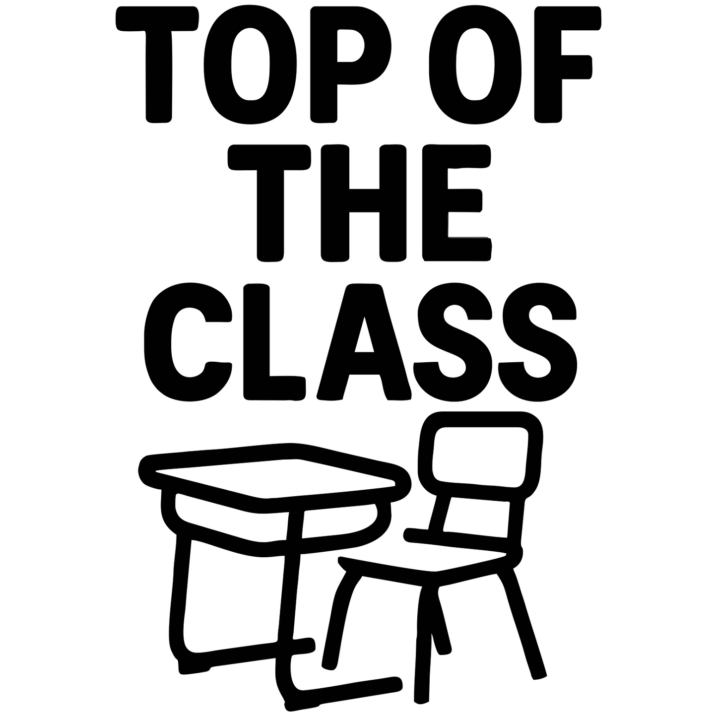 Funny Top of the Class - Digital File - XCS Friendly Tumbler My Custom Designs PNG