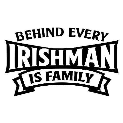Behind Every Irishman is Family - Digital File - XCS Friendly Digital My Custom Designs PDF