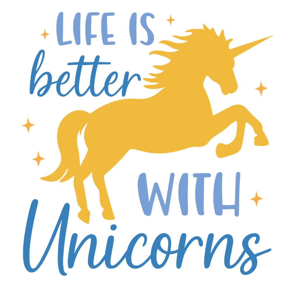 Life Is Better with Unicorns - Unicorn - T Shirt Designs - Digital File Digital My Custom Designs ZIP File