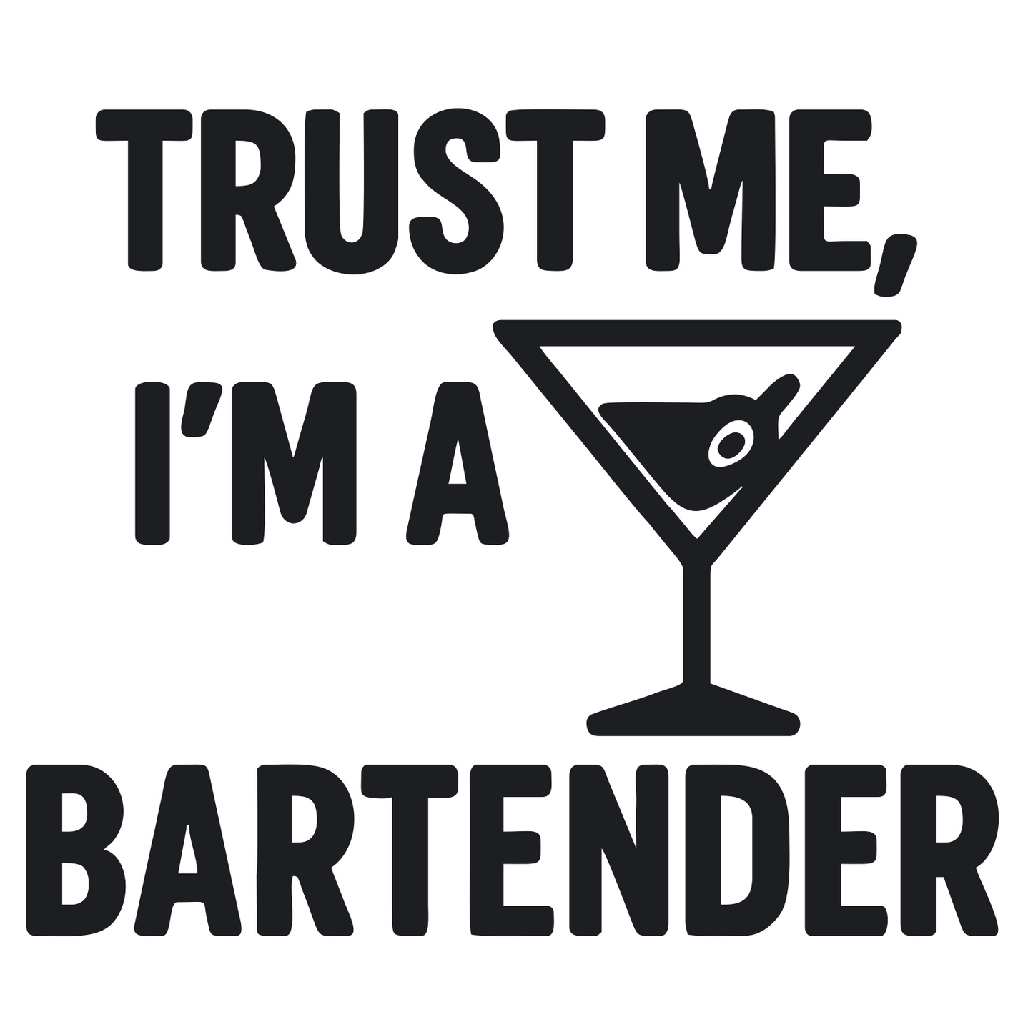 Trust Me Im a Bartender - Digital File - XCS Friendly Tumbler My Custom Designs PNG
