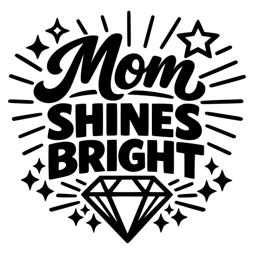 Mom Shines Bright Design - Digital File - XCS Friendly Digital My Custom Designs PDF
