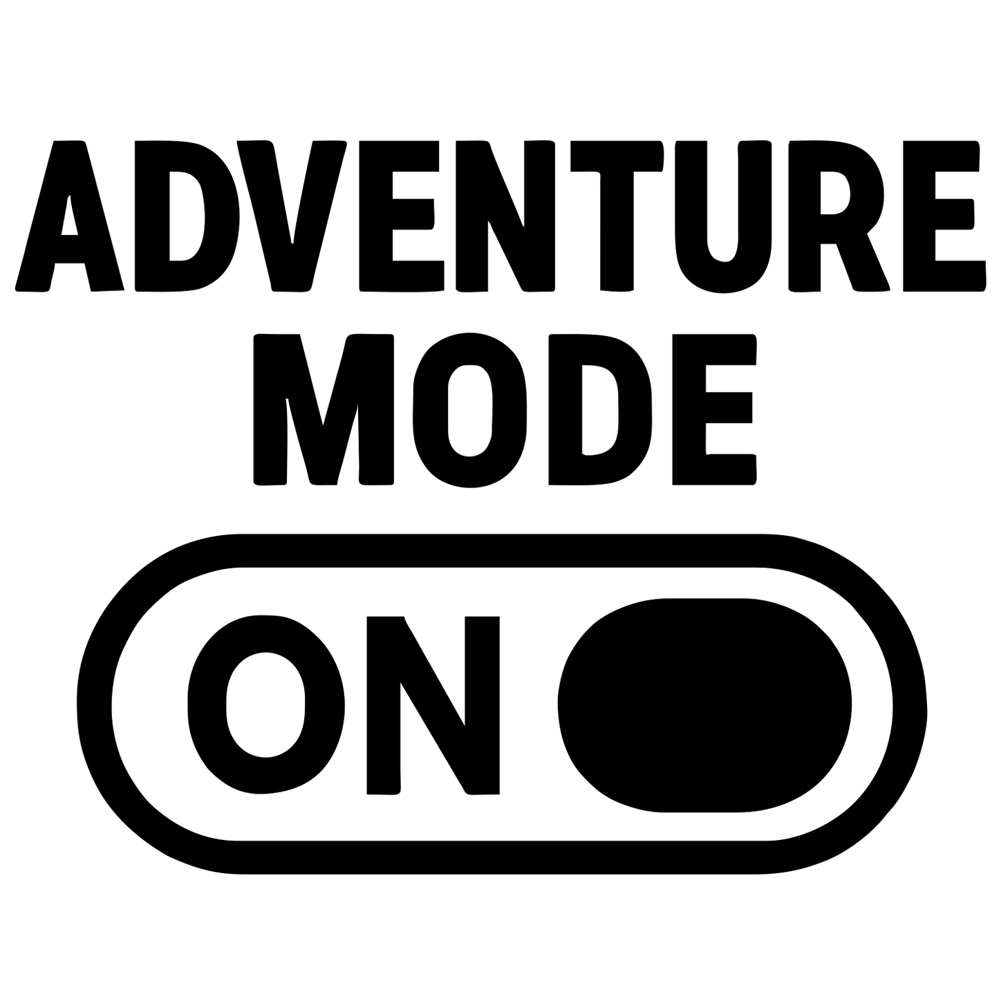 Funny Adventure Mode On - Digital File - XCS Friendly Digital My Custom Designs PNG