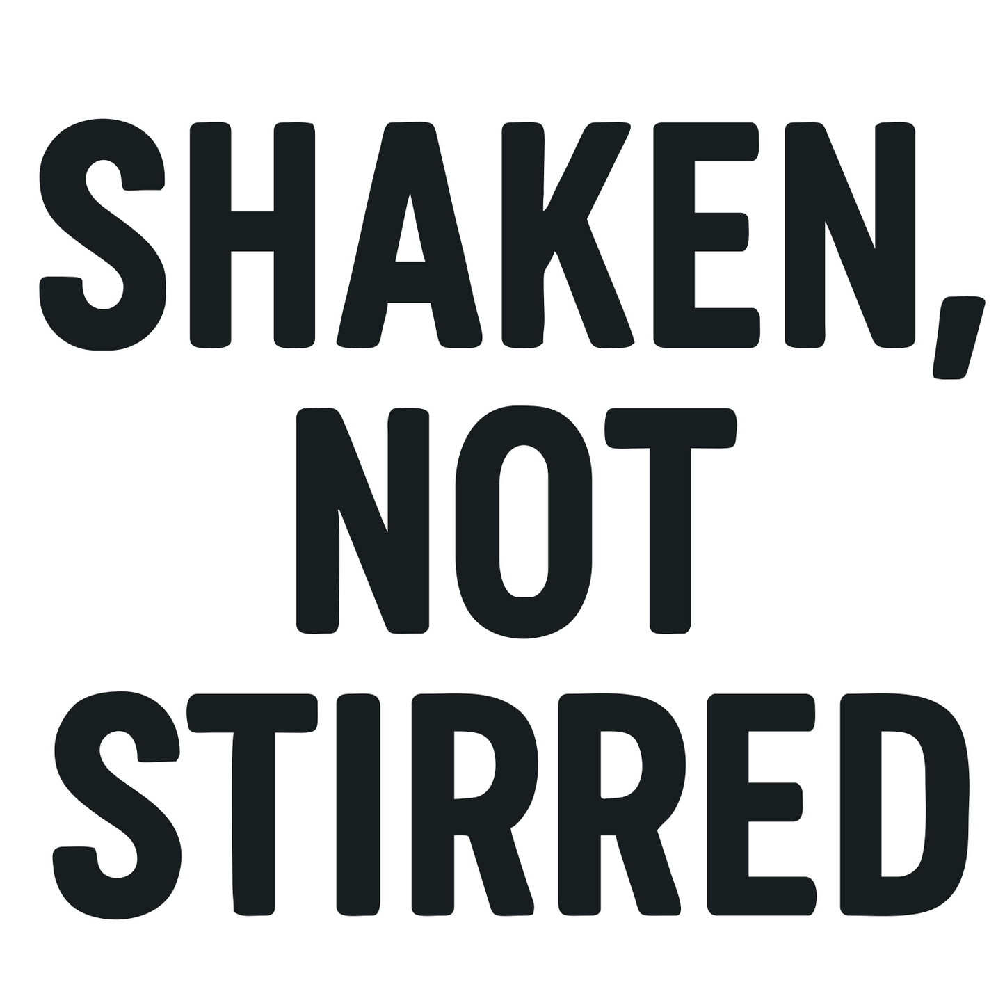 Shaken Not Stirred Text - Digital File - XCS Friendly Tumbler My Custom Designs PNG