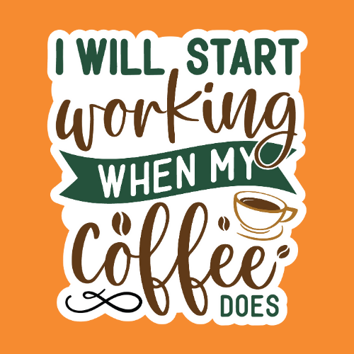 Working When My Coffee Does - Stickers - Digital File Digital My Custom Designs ZIP File