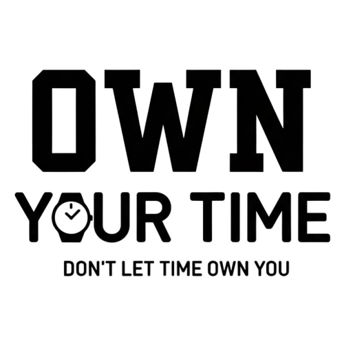 Own Your Time - Motivational & Lifestyle - T Shirt Designs - Digital File Digital My Custom Designs 300 DPI PNG
