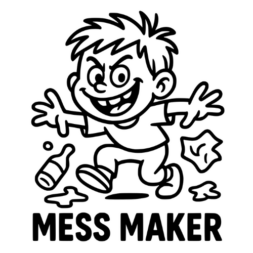 Funny Mess Maker - Digital File - XCS Friendly Tumbler My Custom Designs PNG