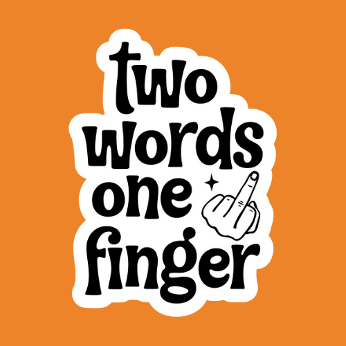 Two Words One Finger - Stickers - Digital Files Digital My Custom Designs ZIP File