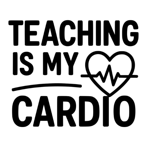 Funny Teaching Is My Cardio - Digital File - XCS Friendly Tumbler My Custom Designs PNG