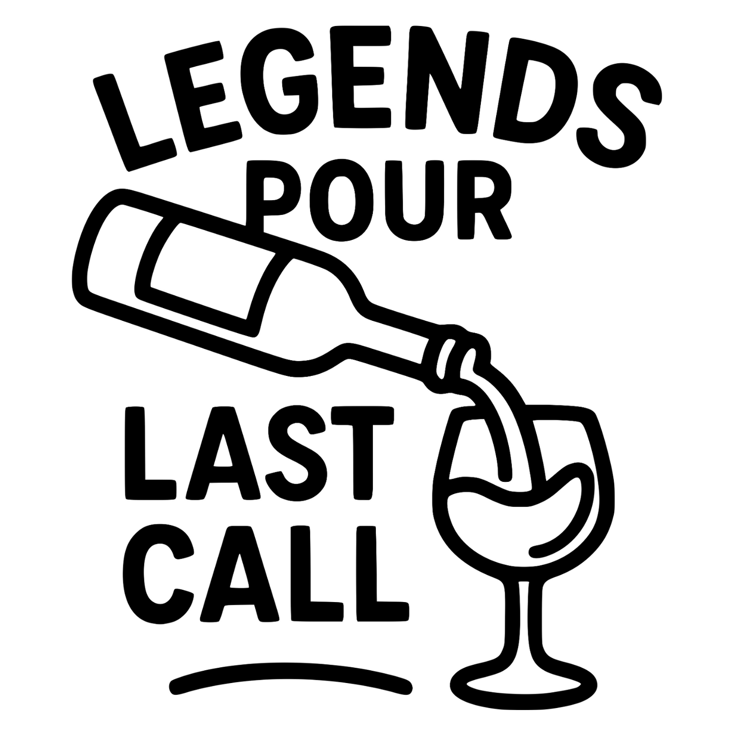 Legends Pour Last Call - Digital File - XCS Friendly Tumbler My Custom Designs PNG