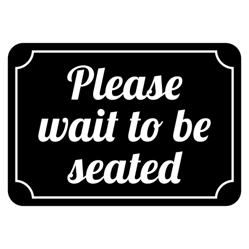 Please Wait To Be Seated - Digital File - XCS Friendly Digital My Custom Designs PDF
