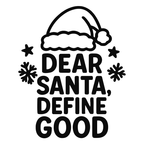 Dear Santa, Define Good - Digital File - XCS Friendly Digital My Custom Designs PDF