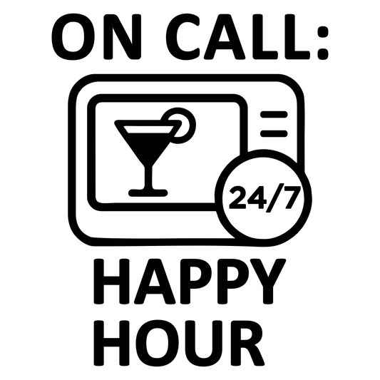 On Call 24 7 Happy Hour - Digital File - XCS Friendly Tumbler My Custom Designs PNG