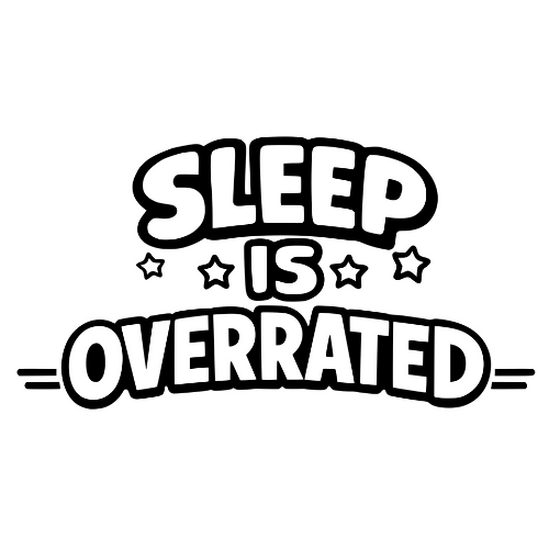 Sleep is Overrated - Digital File - XCS Friendly Digital My Custom Designs PDF