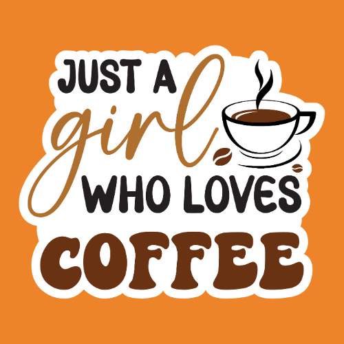 Just A Girl Who Loves Coffee - Stickers - Digital File Digital My Custom Designs ZIP File
