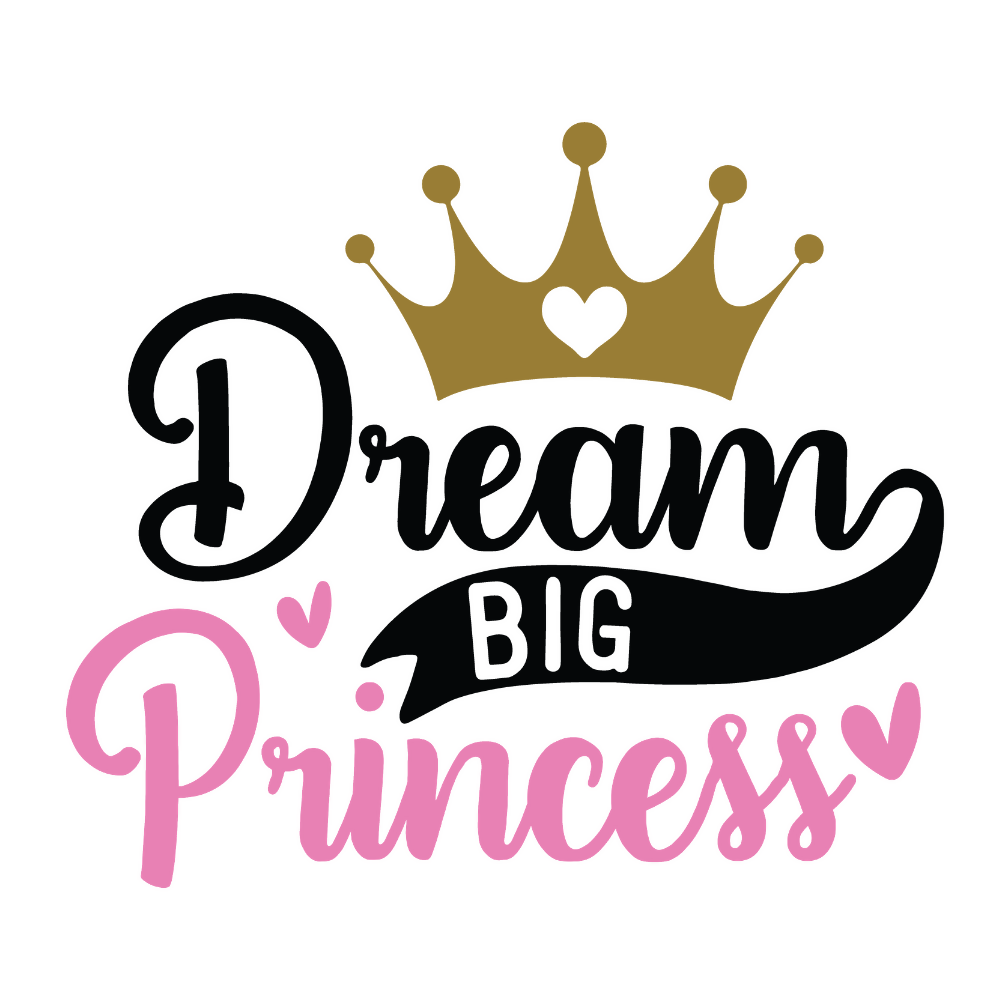 Dream Big - Princess T Shirt Designs - Digital File Digital My Custom Designs ZIP File