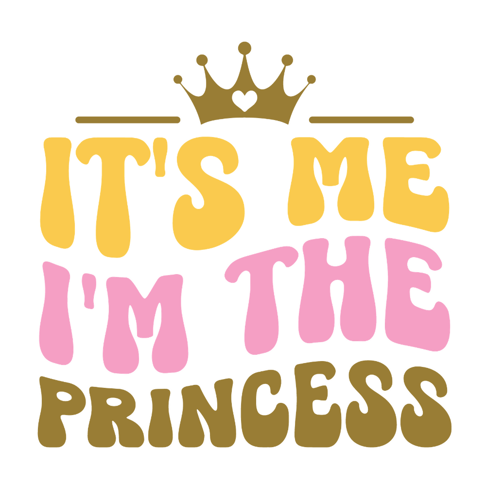 Its me I'm the Princess - T Shirt Designs - Digital File Digital My Custom Designs ZIP File