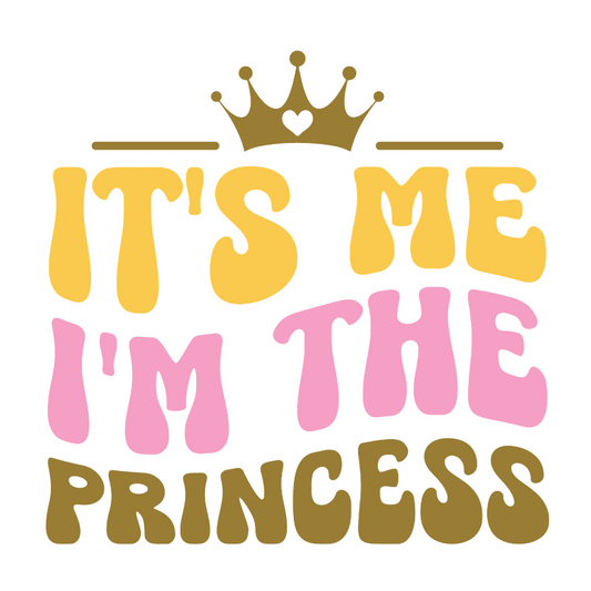 Its me I'm the Princess - T Shirt Designs - Digital File