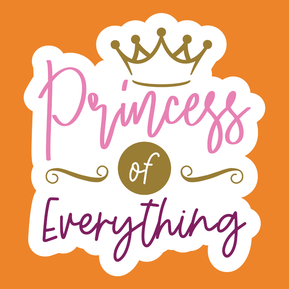 Princess Of Everything - Princess Stickers - Digital File Digital My Custom Designs ZIP File