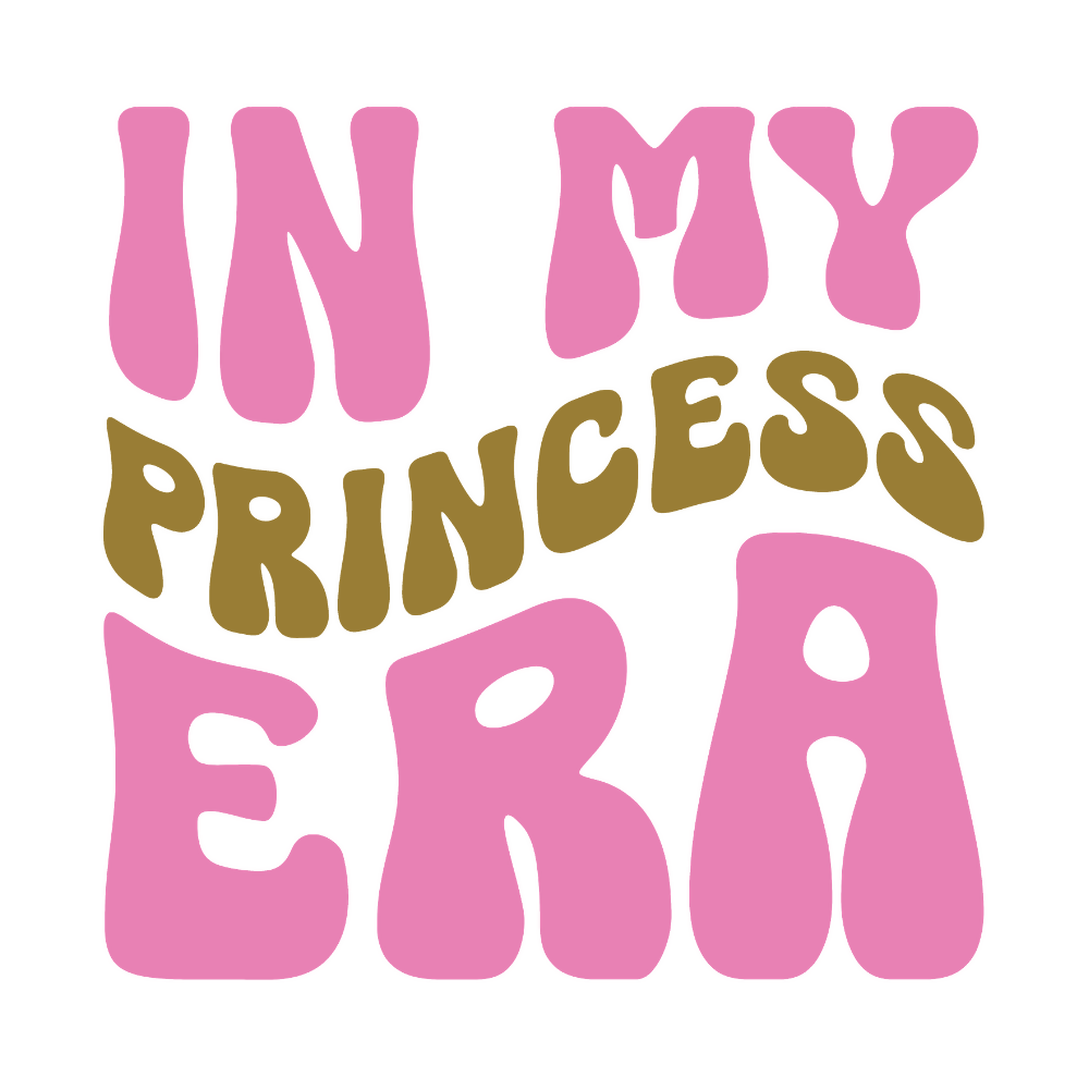 In My Princess Era - Princess - T Shirt Designs - Digital File Digital My Custom Designs ZIP File