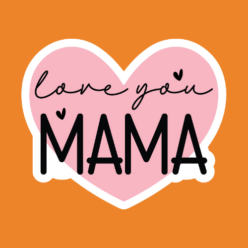 Love You Mama - Stickers - Digital File Digital My Custom Designs ZIP File