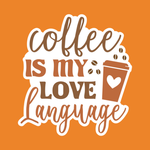Coffee is My Love Language - Stickers - Digital File Digital My Custom Designs ZIP File