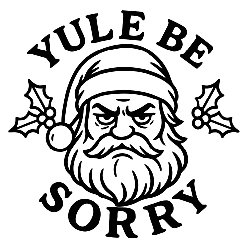 Yule Be Sorry - Digital File - XCS Friendly Digital My Custom Designs PDF