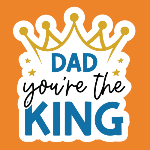 Dad You're The King - Stickers - Digital File Digital My Custom Designs ZIP File