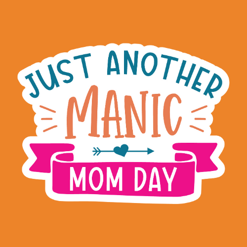 Just another Manic Mom Day - Stickers - Digital File Digital My Custom Designs ZIP File